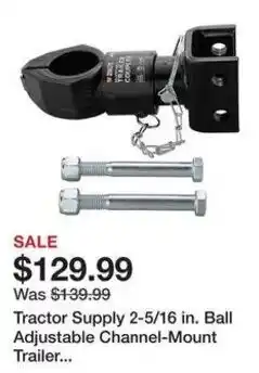 Tractor Supply Company Tractor Supply 2-5/16 in. Ball Adjustable Channel-Mount Trailer offer