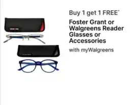 Walgreens Foster Grant or Walgreens Reader Glasses or Accessories offer