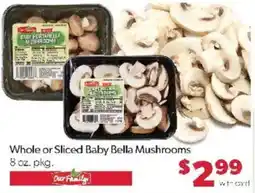 Family Fare Our Family whole or sliced baby bella mushrooms offer