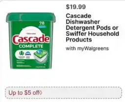 Walgreens Cascade dishwasher detergent pods or swiffer household products offer