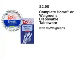 Walgreens Complete Home™ or Walgreens Disposable Tableware offer