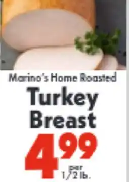 Marino's Supermarket Marino's Home Roasted Turkey Breast offer