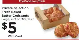 Fry's FrysFood Private Selection Fresh Baked Butter Croissants offer