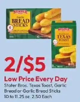 Stater Bros Stater Bros. Texas Toast, Garlic Bread or Garlic Bread Sticks offer