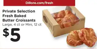 Dillons Private Selection Fresh Baked Butter Croissants offer