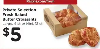 Ralphs Private Selection Fresh Baked Butter Croissants offer