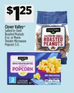 Dollar General Clover Valley Salted In-Shell Roasted Peanuts 8 oz. or Movie Theater Microwave Popcorn 3 ct offer