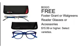 Walgreens Foster Grant or Walgreens Reader Glasses or Accessories offer