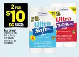 Dollar General True Living Ultra Soft or Strong Bath Tissue offer