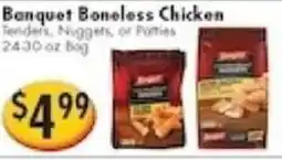 Ideal Food Basket Banquet Boneless Chicken Tenders, Nuggets, or Patties offer