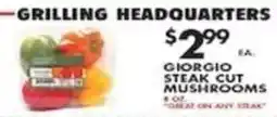 Pioneer Supermarkets Grilling Headquarters Giorgio Steak Cut Mushrooms offer