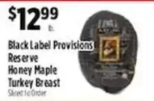 Pioneer Supermarkets Black Label Provisions Reserve Honey Maple Turkey Breast offer