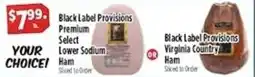 Pioneer Supermarkets Black Label Provisions Premium Select Lower Sodium Ham or Black Label Provisions Virginia Country Ham offer