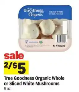 Meijer True Goodness Organic Whole or Sliced White Mushrooms offer