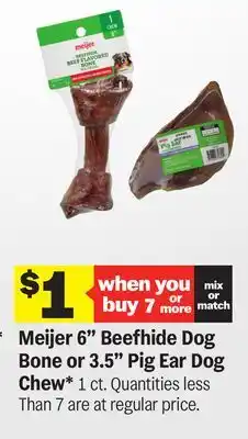 Meijer Meijer 6 Beefhide Dog Bone or 3.5 Pig Ear Dog Chew offer