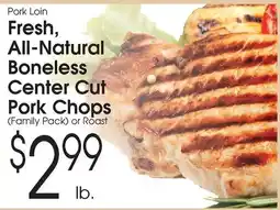 Family Fare Pork Loin Fresh, All-Natural Boneless Center Cut Pork Chops offer