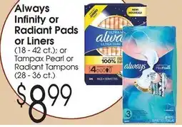 Family Fare Always Infinity or Radiant Pads or Liners or Tampax Pearl or Radiant Tampons offer