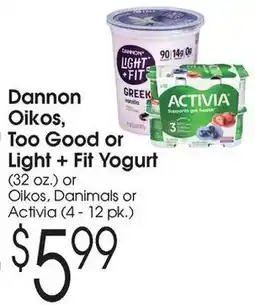 Family Fare Dannon Oikos, Too Good or Light + Fit Yogurt or Oikos, Danimals or Activia offer