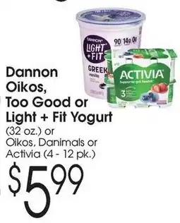 Family Fare Dannon Oikos, Too Good or Light + Fit Yogurt or Oikos, Danimals or Activia offer