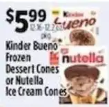 Pioneer Supermarkets Kinder Bueno Frozen Dessert Cones or Nutella Ice Cream Cones offer