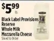 Pioneer Supermarkets Black Label Provisions Reserve Whole Milk Mozzarella Cheese offer