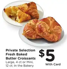 Ralphs Private Selection Fresh Baked Butter Croissants offer