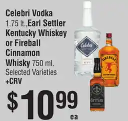 Smart & Final Celebri Vodka 1.75 lt., Earl Settler Kentucky Whiskey or Fireball Cinnamon Whisky 750 ml offer