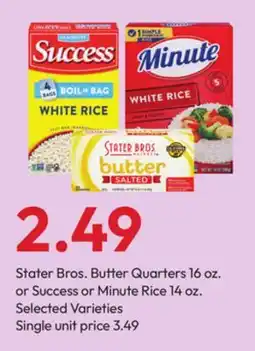 Stater Bros Stater Bros. Butter Quarters 16 oz. or Success or Minute Rice 14 oz offer