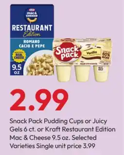 Stater Bros Snack Pack Pudding Cups or Juicy Gels 6 ct. or Kraft Restaurant Edition Mac & Cheese 9.5 oz offer