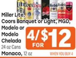 Tony’s Fresh Market Miller Lite, Coors Banquet or Light, MGD, Modelo or Modelo Chelada 24 oz Cans Monaco, 12 oz offer