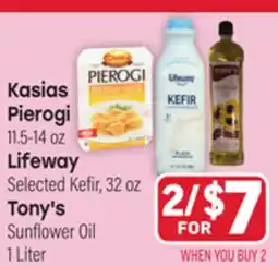 Tony’s Fresh Market Korias Pierogi 11.5-14 oz Lifeway Selected Kefir, 32 oz Tony's Sunflower Oil offer
