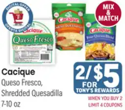 Tony’s Fresh Market Cacique Queso Fresco, Shredded Quesadilla offer