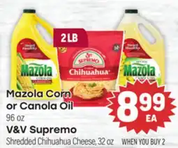 Tony’s Fresh Market Mazola Corn or Canola Oil 96 oz, V&V Supremo Shredded Chihuahua Cheese 32 oz offer
