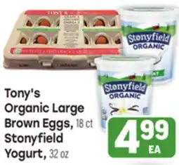 Tony’s Fresh Market Tony's Organic Large Brown Eggs, 18 ct Stonyfield Yogurt, 32 oz offer