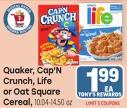 Tony’s Fresh Market Quaker, Cap'N Crunch, Life or Oat Square Cereal offer