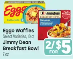 Tony’s Fresh Market Eggo Waffles Select Varieties, 10 ct Jimmy Dean Breakfast Bowl 7 oz offer