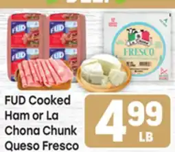 Tony’s Fresh Market FUD Cooked Ham or La Chona Chunk Queso Fresco offer