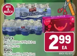 Tony’s Fresh Market Tony's Purified Water 24 Pk, 16.9 oz or 24 Pk, 10 oz Bubly Select Sparkling, 8 Pk, 12 oz offer