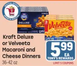 Tony’s Fresh Market Kraft Deluxe or Velveeta Macaroni and Cheese Dinners offer