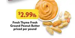 Fresh Thyme Fresh Thyme Fresh Ground Peanut Butter offer