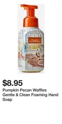 Bath & Body Works Pumpkin Pecan Waffles Gentle & Clean Foaming Hand Soap offer