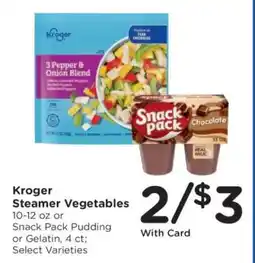 Kroger Kroger Steamer Vegetables or Snack Pack Pudding or Gelatin offer