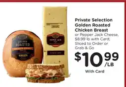 Kroger Private Selection Golden Roasted Chicken Breast or Pepper Jack Cheese offer