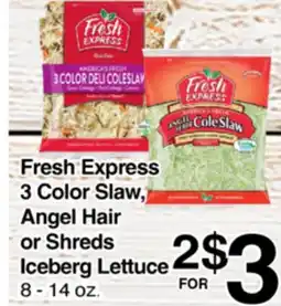 Superior Grocers Fresh Express 3 Color Slaw, Angel Hair or Shreds Iceberg Lettuce offer