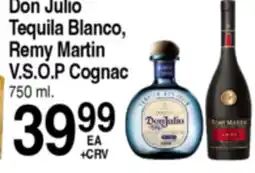 Superior Grocers Don Julio Tequila Blanco, Remy Martin V.S.O.P Cognac offer