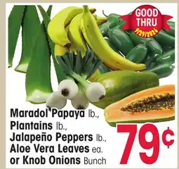 Jewel-Osco Maradol Papaya lb., Plantains lb., Jalapeño Peppers lb., Aloe Vera Leaves ea. or Knob Onions Bunch offer