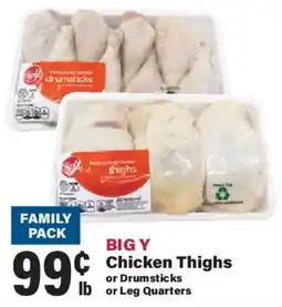 Big Y Big Y Chicken Thighs or Drumsticks or Leg Quarters offer