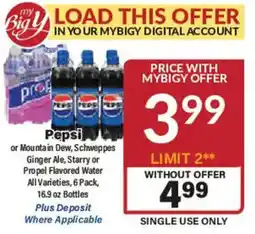Big Y Pepsi or Mountain Dew Schweppes Ginger Ale, Starry or Propel Flavored Water All Varieties, 6 Pack offer