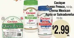 Big Saver Foods Cacique Queso Fresco, 10 Oz. Crema Mexican Agria or Salvadoreña, 15 Oz offer