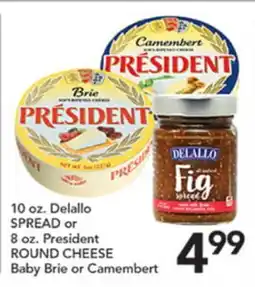 Pete's Fresh Market 10 oz. Delallo SPREAD or 8 oz. President ROUND CHEESE Baby Brie or Camembert offer